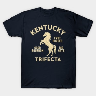 Kentucky Trifecta - Fast Horses, Big Hats, & Good Bourbon T-Shirt